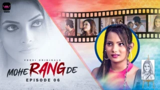 Mohe Rang De – S01E06 – 2024 – Hindi Hot Web Series – Voovi