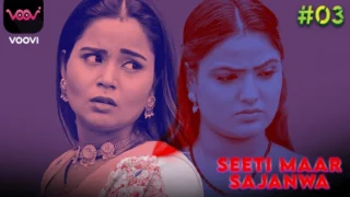 Seeti Mar Sajanwa – S01E03 – 2024 – Hindi Hot Web Series – Voovi